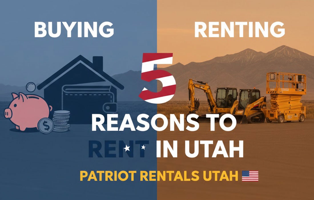 Buying vs. Renting Heavy Equipment: 5 Reasons to Rent in Utah